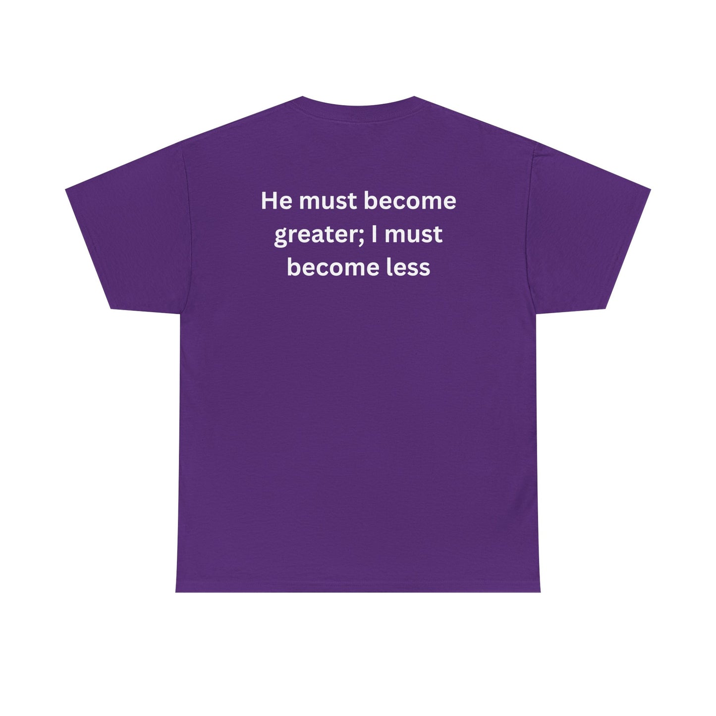 'Less of Me, He Must Become Greater' - Faith & Empowerment Shirt