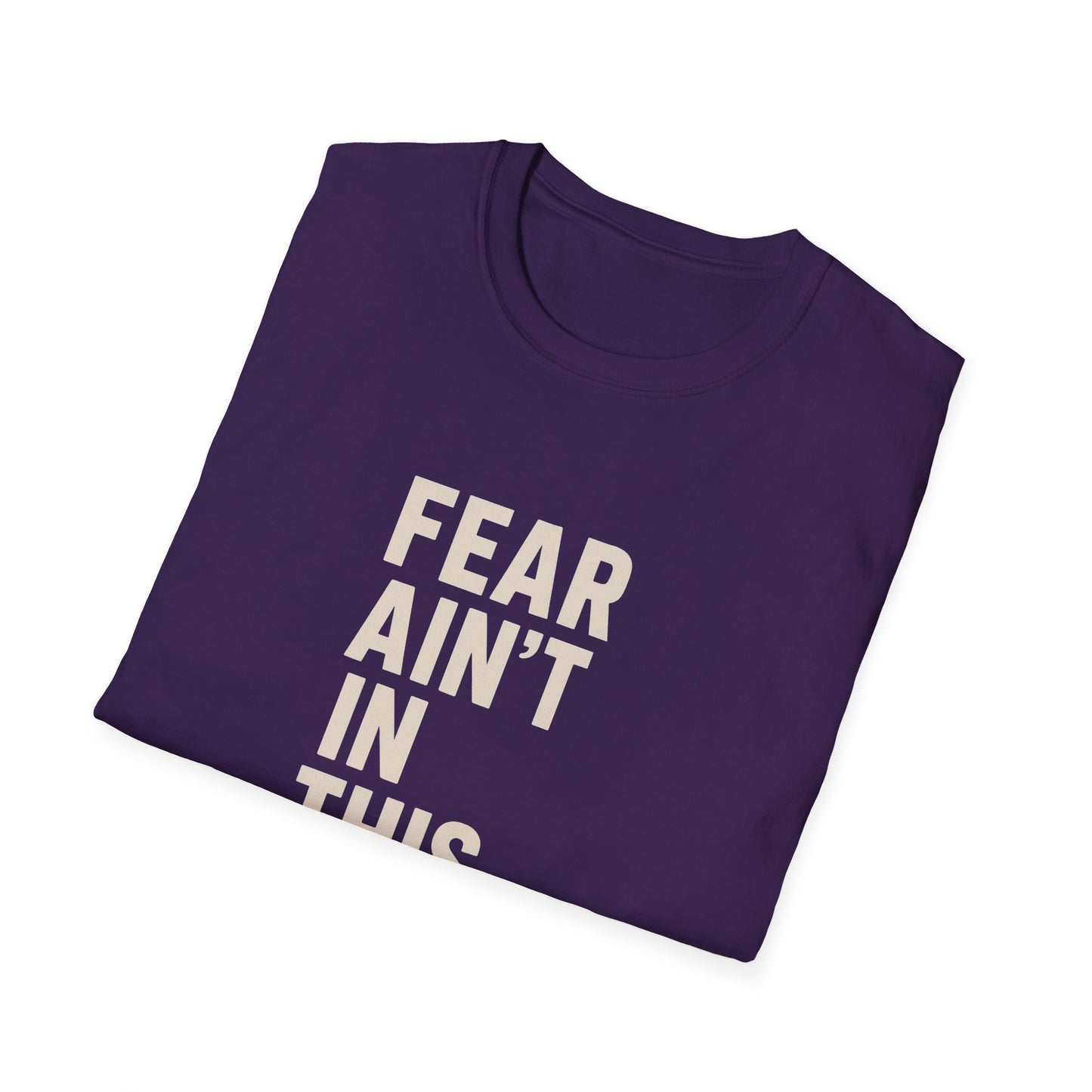 Fear Ain't in This House Unisex Softstyle T-Shirt, Motivational Tee, Gift for Friends, Inspirational Apparel
