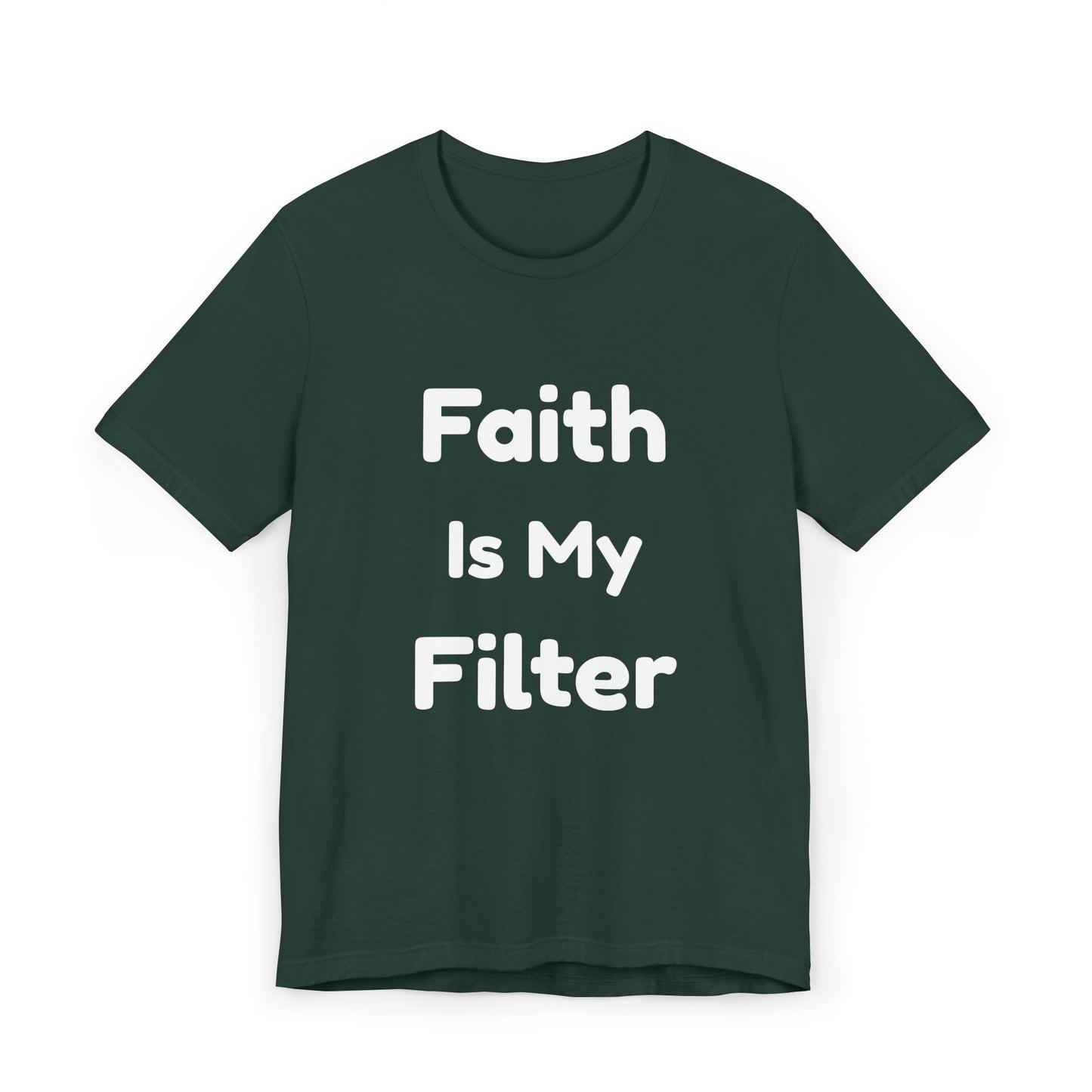 Faith Is My Filter T-Shirt — Inspirational Christian Tee