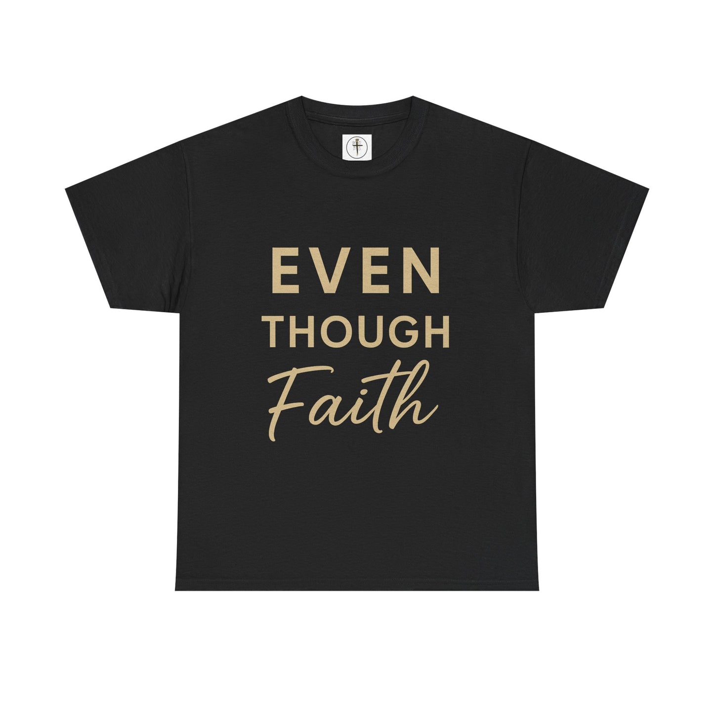 Even Though Faith T-Shirt with Psalm 23:4 Design