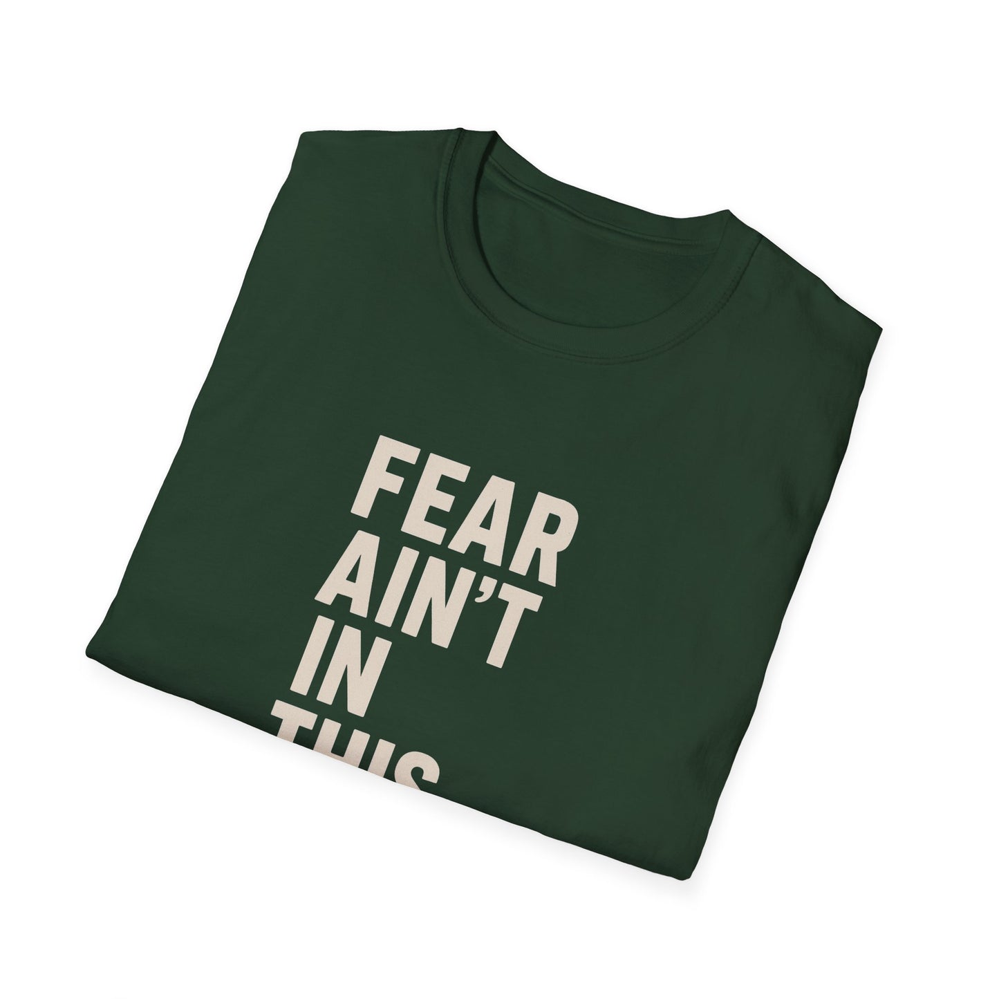 Fear Ain't in This House Unisex Softstyle T-Shirt, Motivational Tee, Gift for Friends, Inspirational Apparel