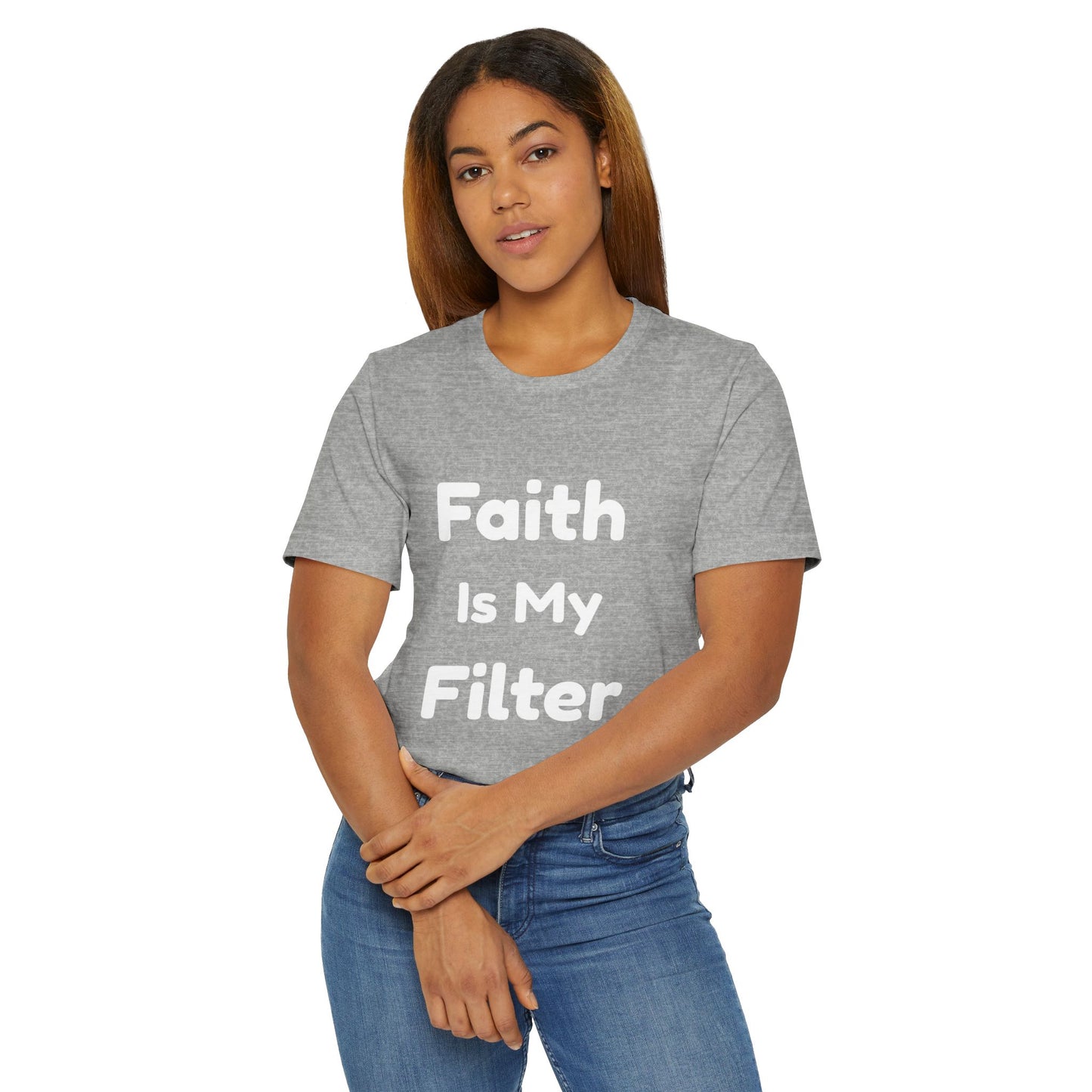 Faith Is My Filter T-Shirt — Inspirational Christian Tee