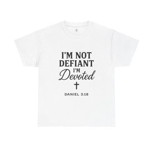 I’m Not Defiant I’m Devoted T-Shirt — Devoted Faith Graphic Tee