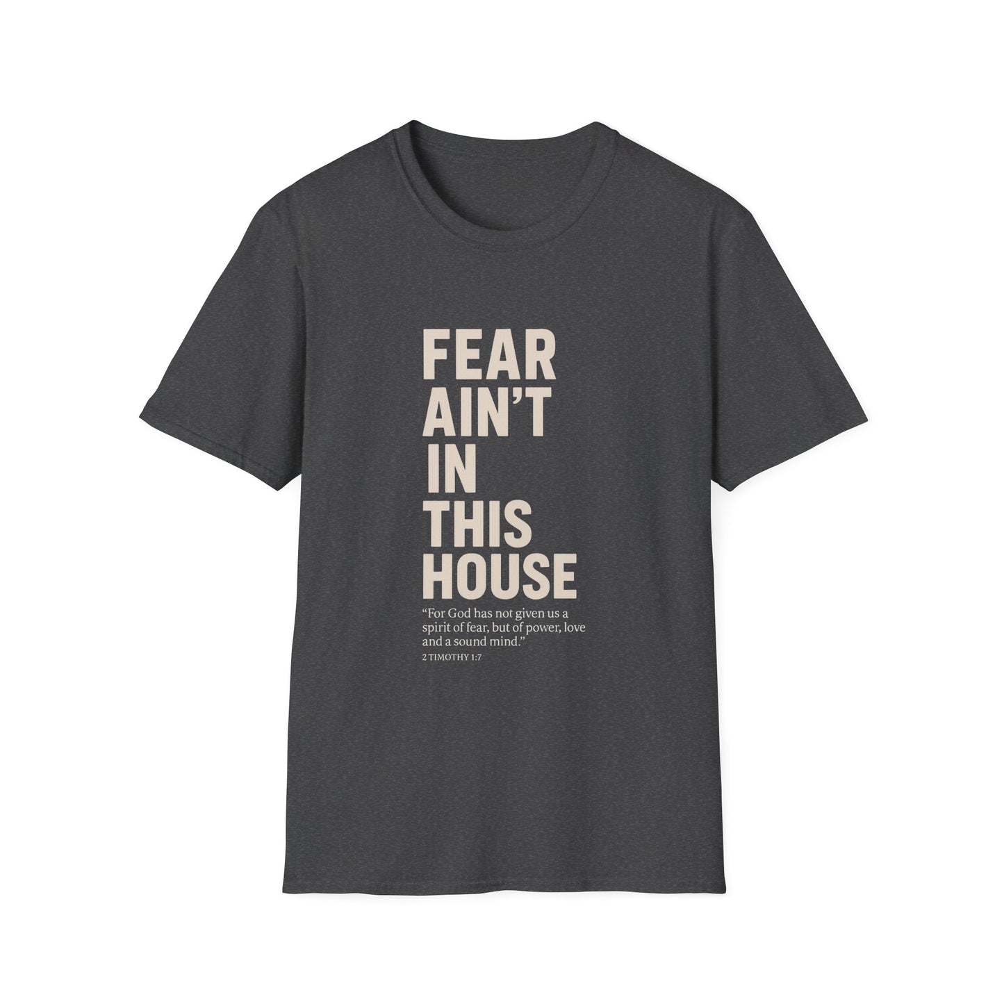 Fear Ain't in This House Unisex Softstyle T-Shirt, Motivational Tee, Gift for Friends, Inspirational Apparel