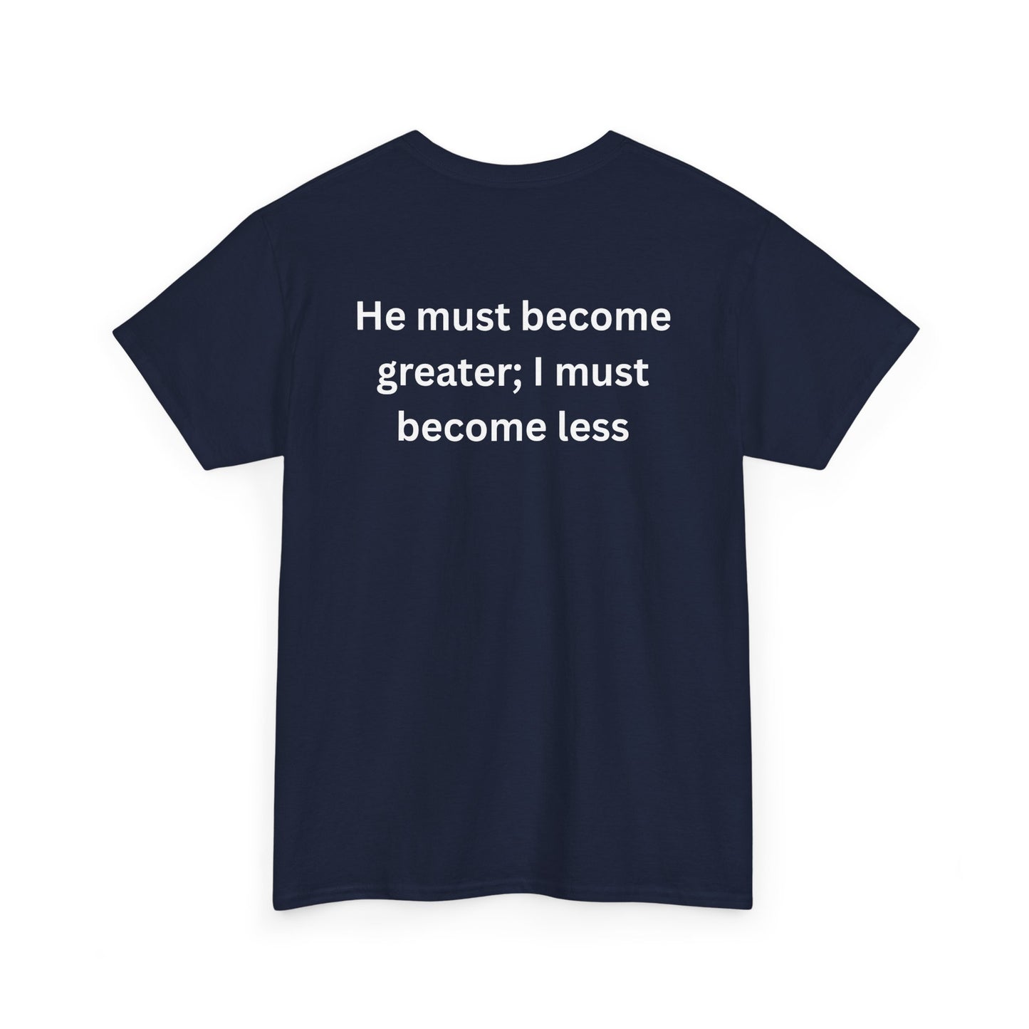 'Less of Me, He Must Become Greater' - Faith & Empowerment Shirt