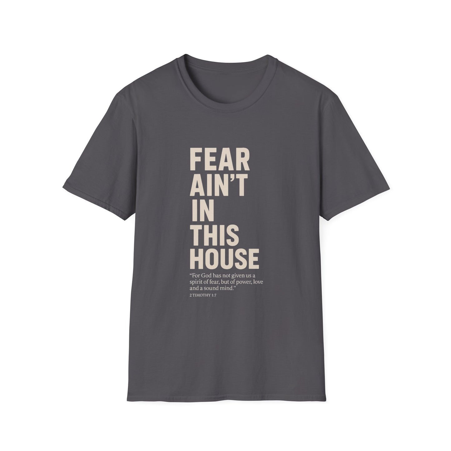 Fear Ain't in This House Unisex Softstyle T-Shirt, Motivational Tee, Gift for Friends, Inspirational Apparel