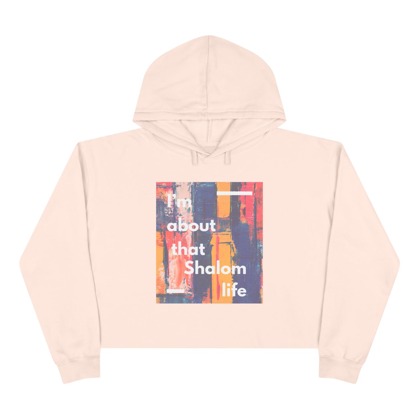 I'm about that shalom life Crop Hoodie
