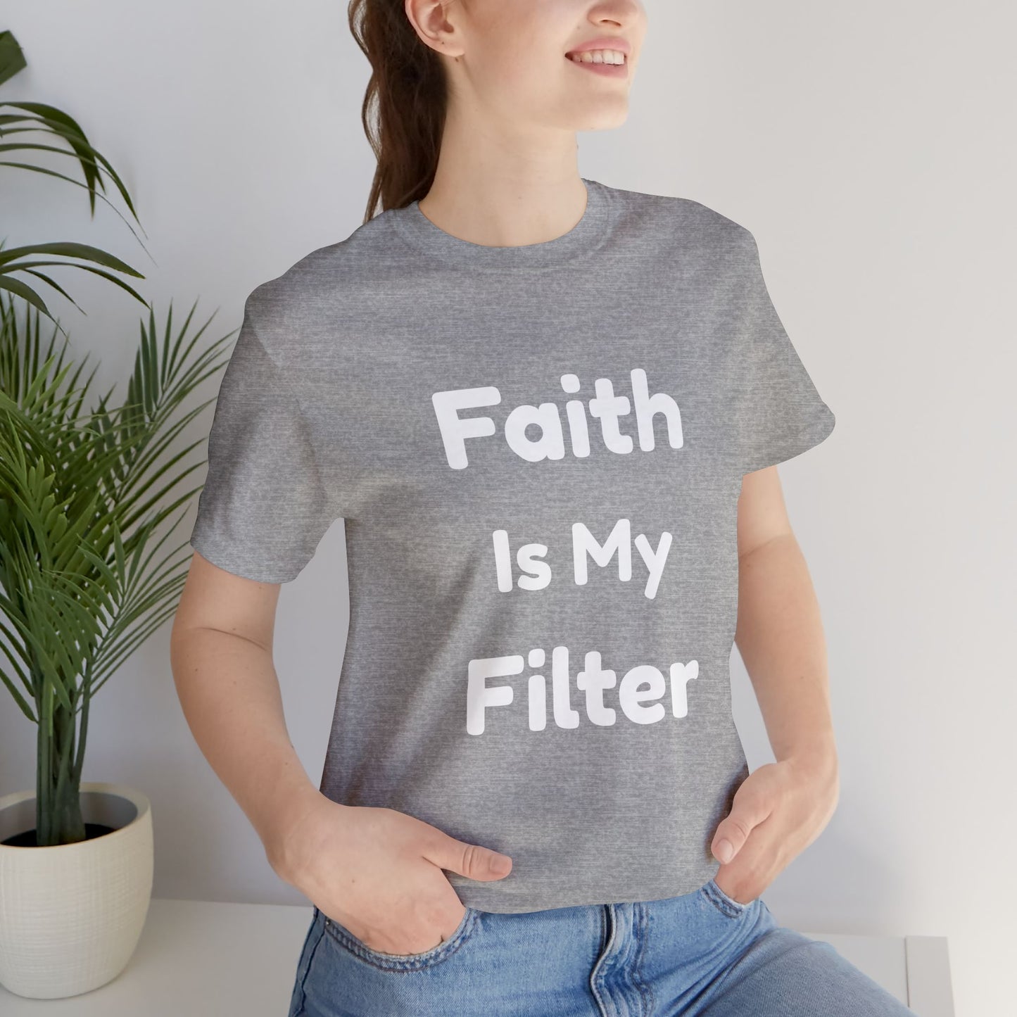 Faith Is My Filter T-Shirt — Inspirational Christian Tee
