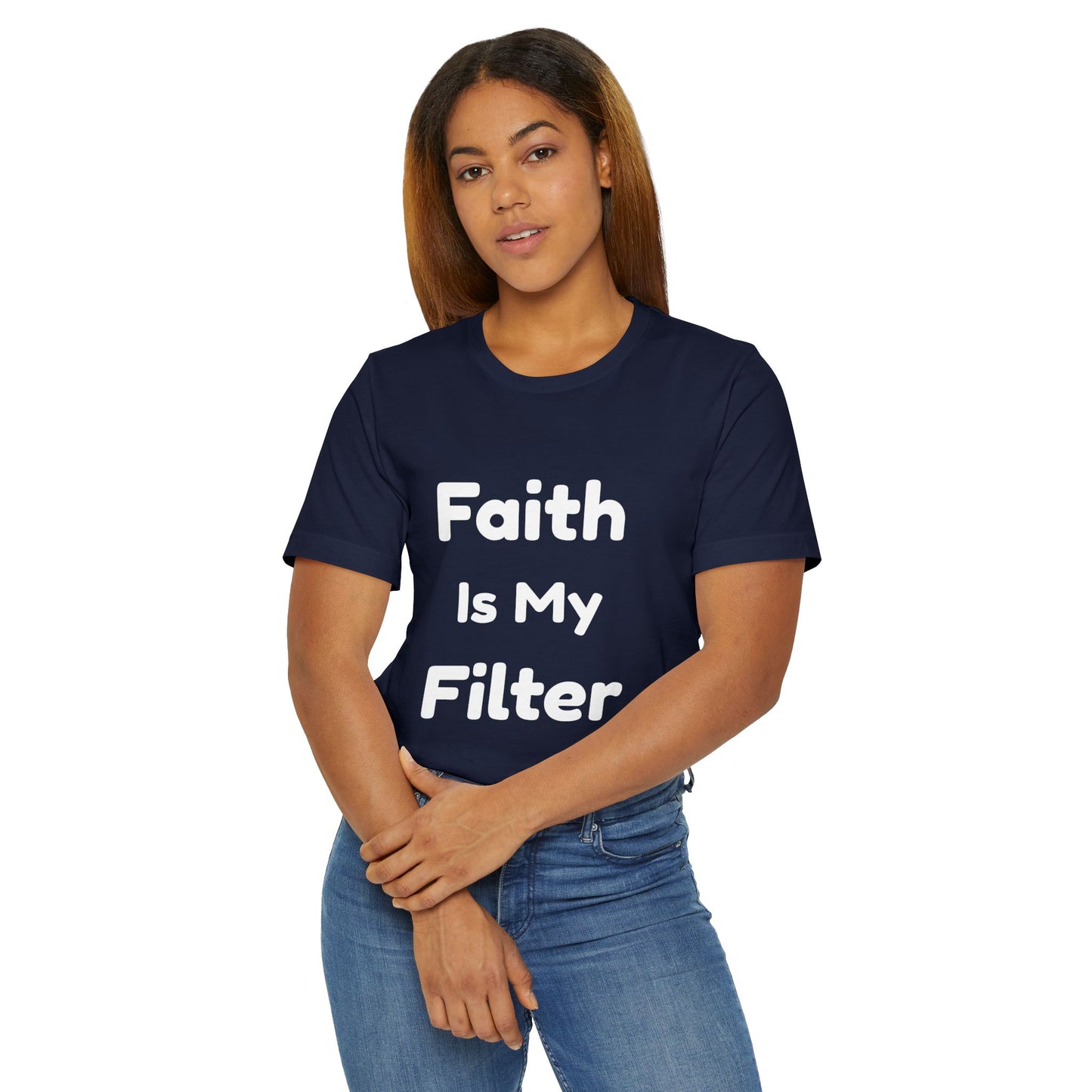 Faith Is My Filter T-Shirt — Inspirational Christian Tee