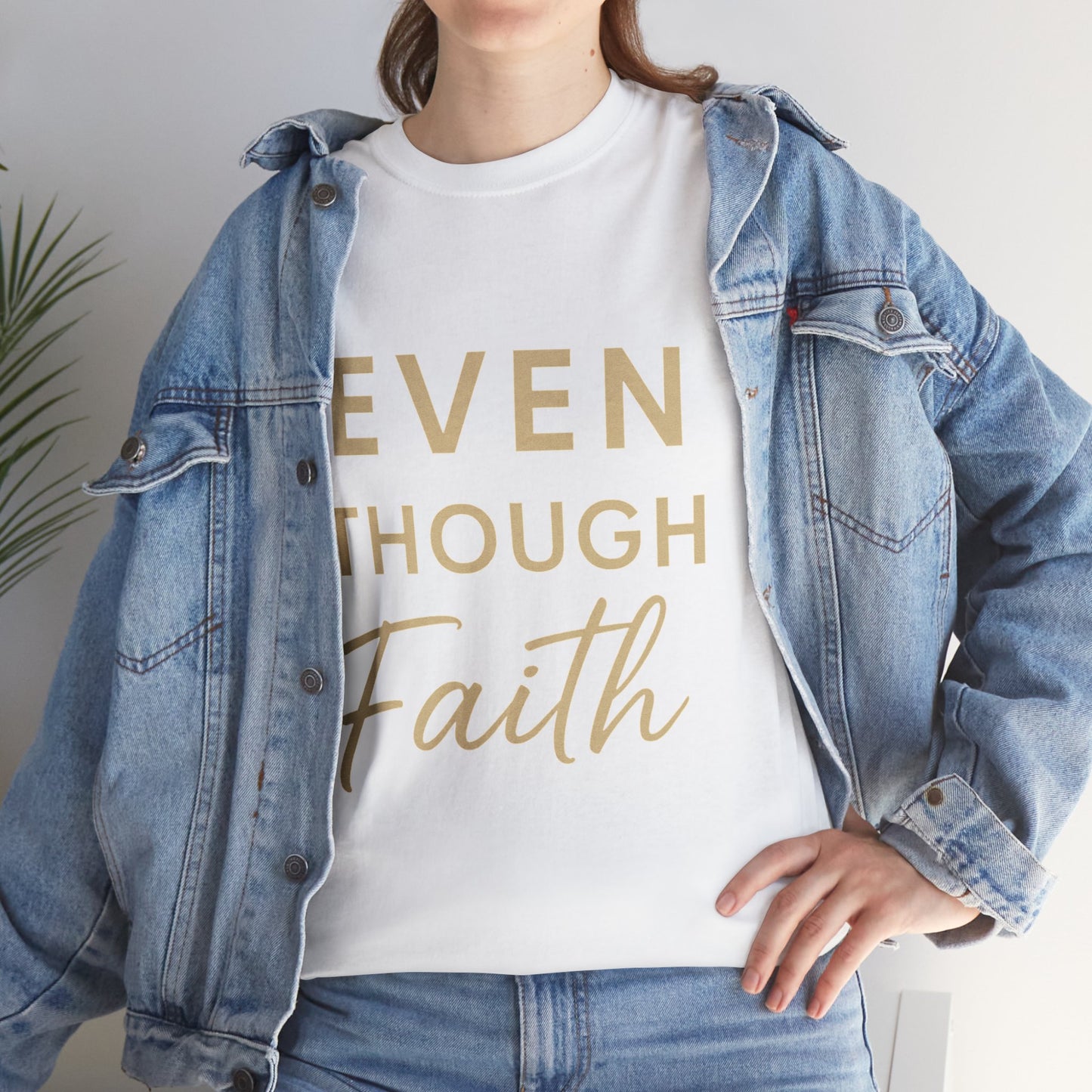 Even Though Faith T-Shirt with Psalm 23:4 Design