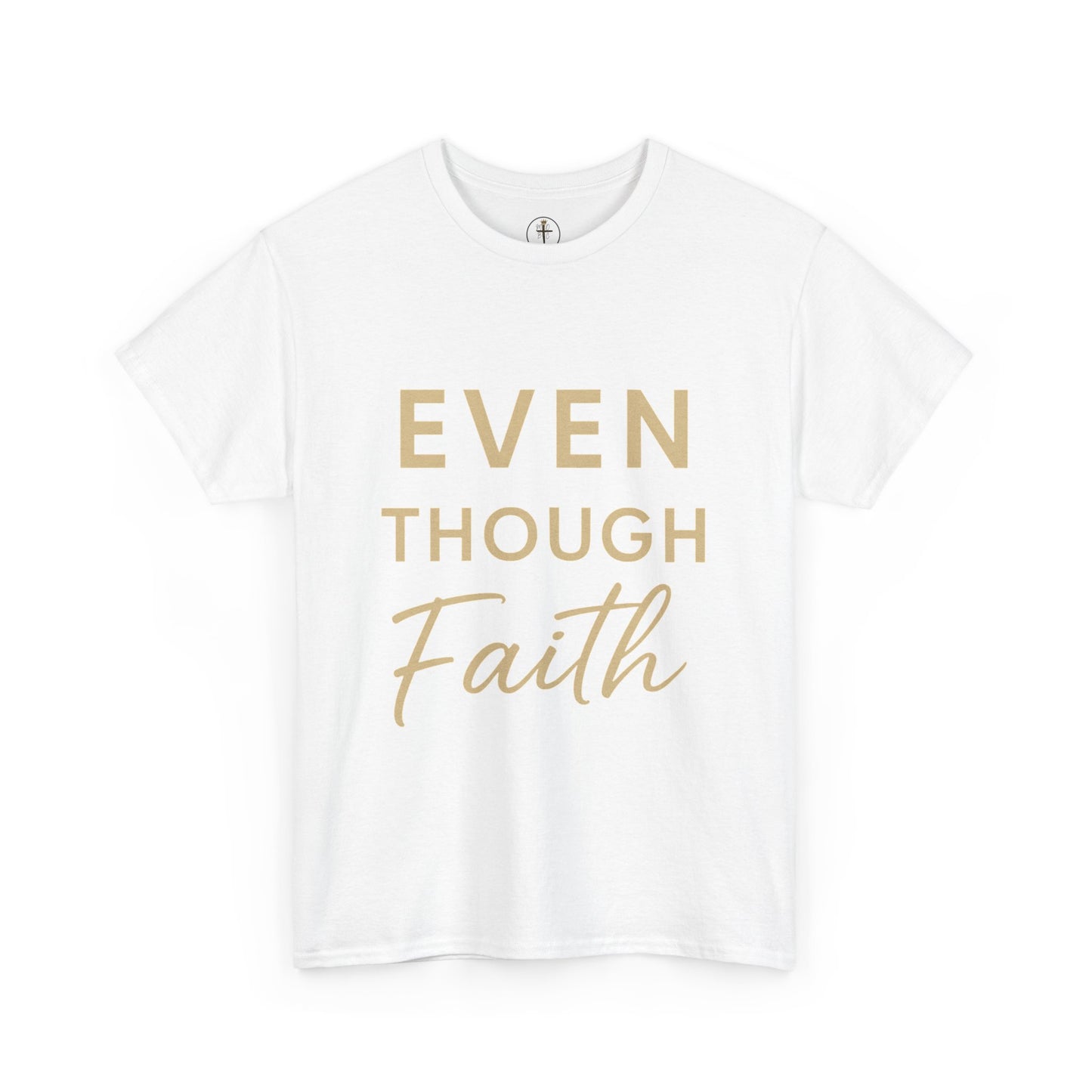 Even Though Faith T-Shirt with Psalm 23:4 Design