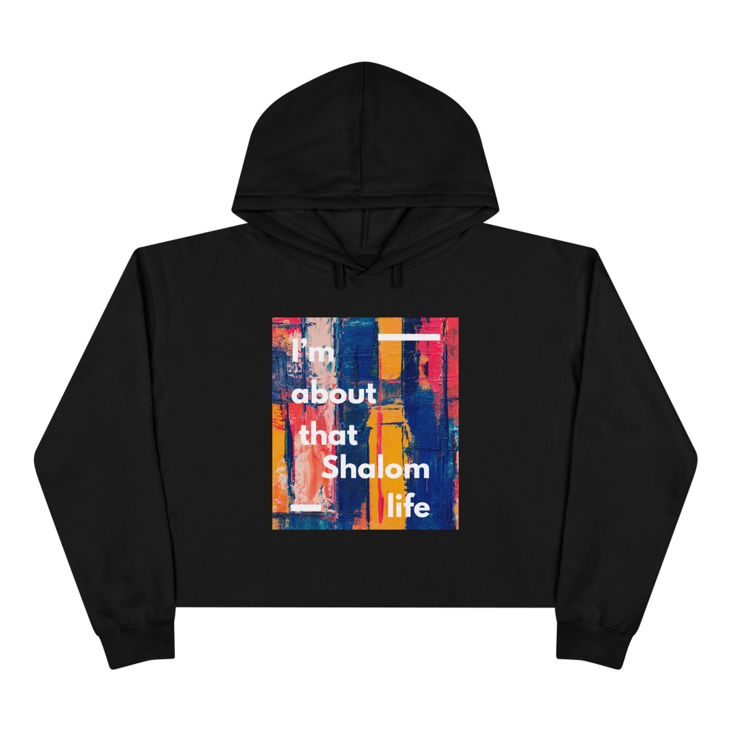 I'm about that shalom life Crop Hoodie