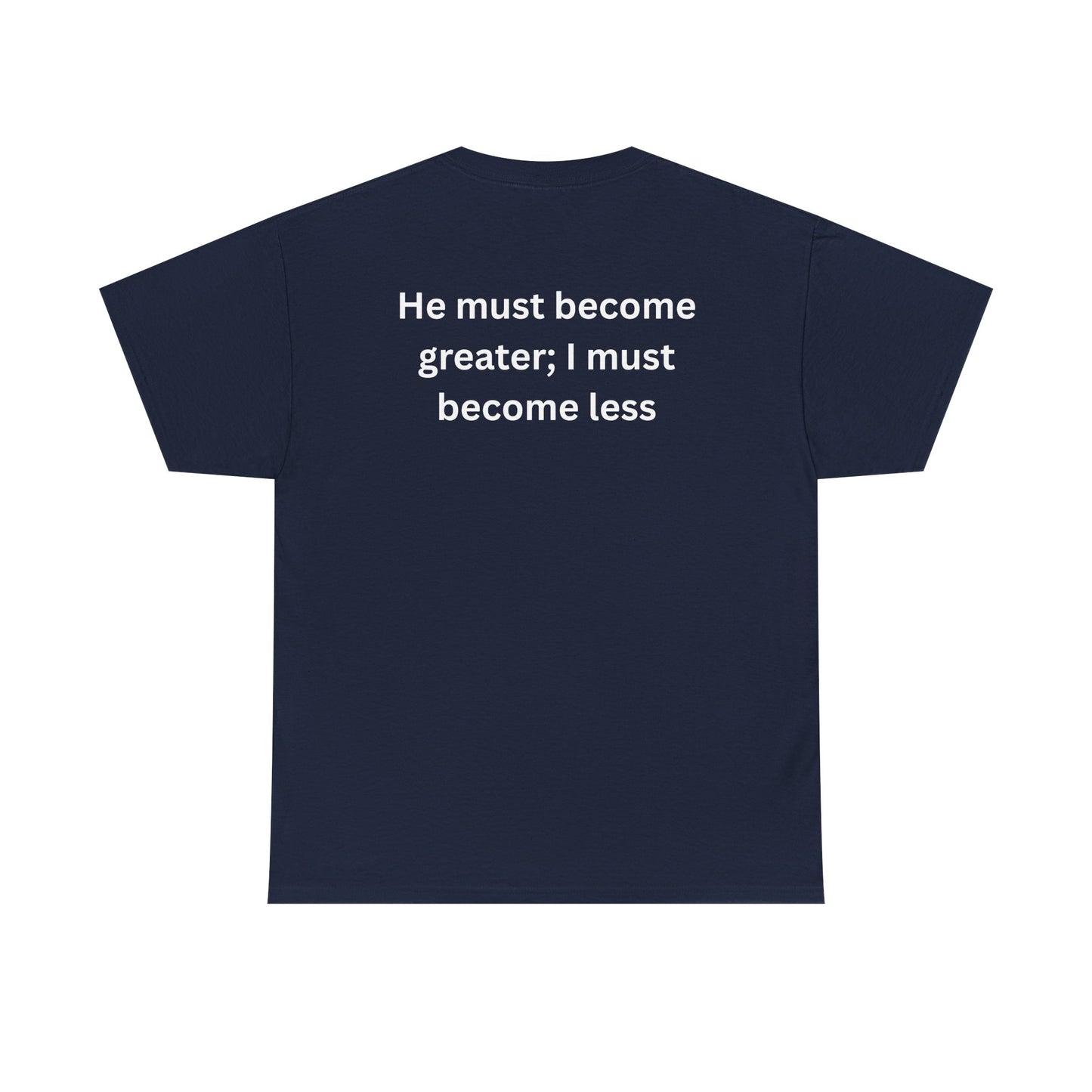 'Less of Me, He Must Become Greater' - Faith & Empowerment Shirt