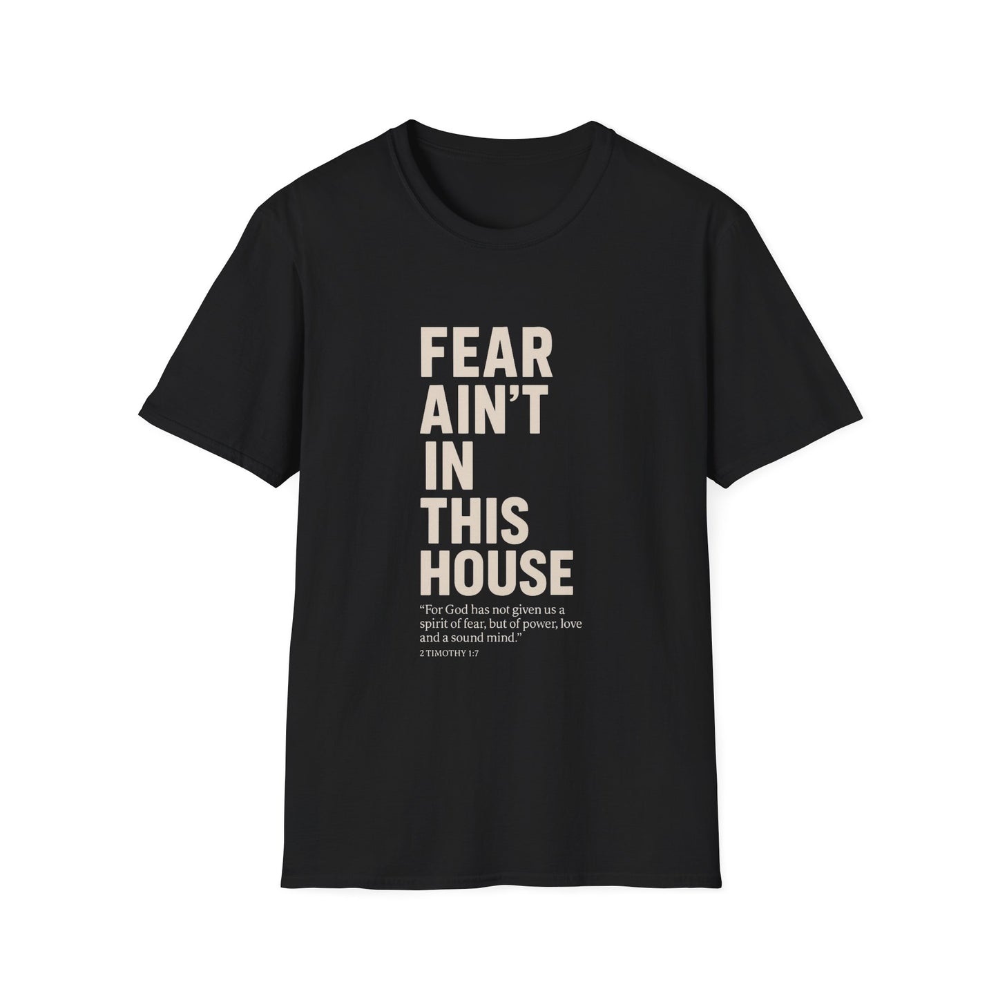Fear Ain't in This House Unisex Softstyle T-Shirt, Motivational Tee, Gift for Friends, Inspirational Apparel