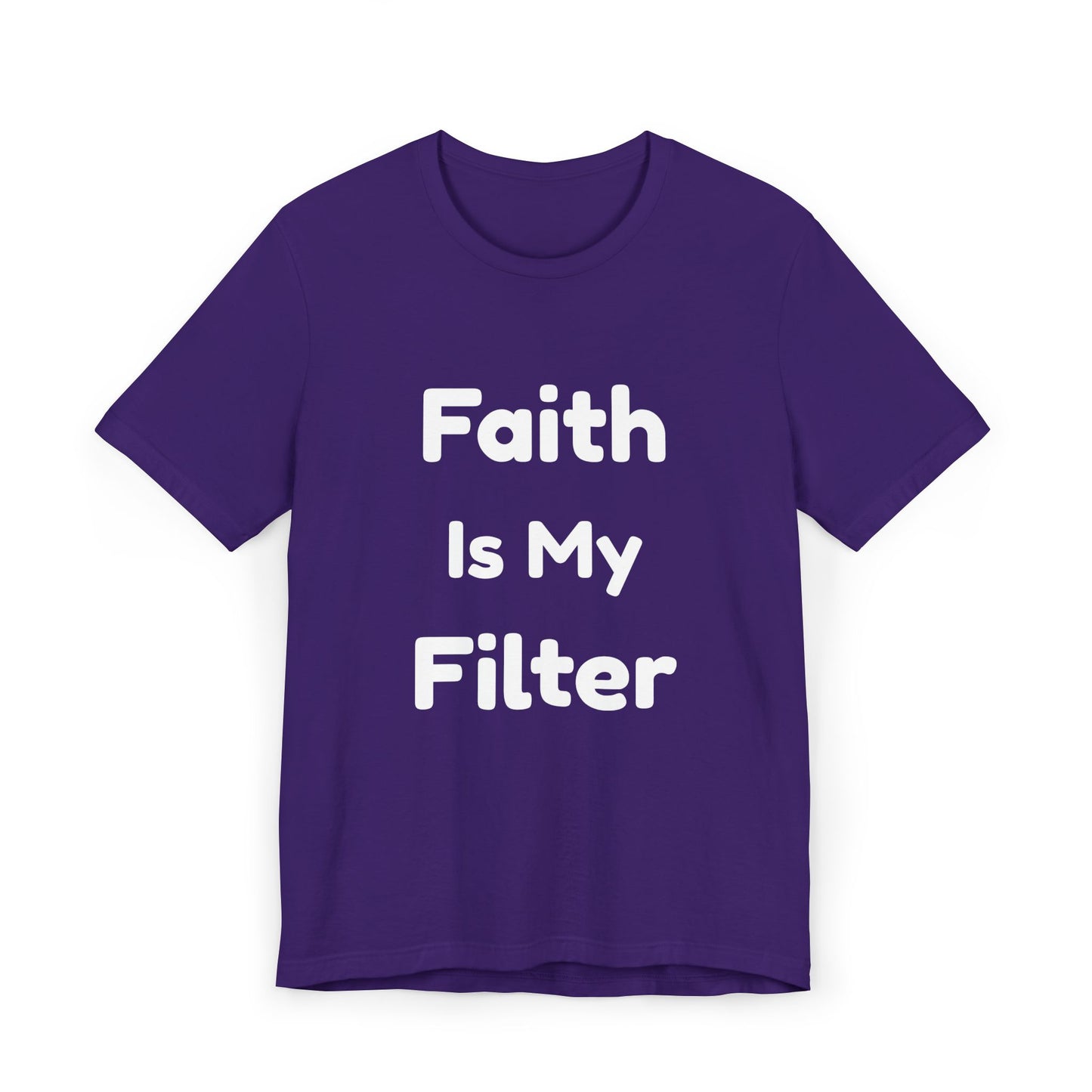 Faith Is My Filter T-Shirt — Inspirational Christian Tee