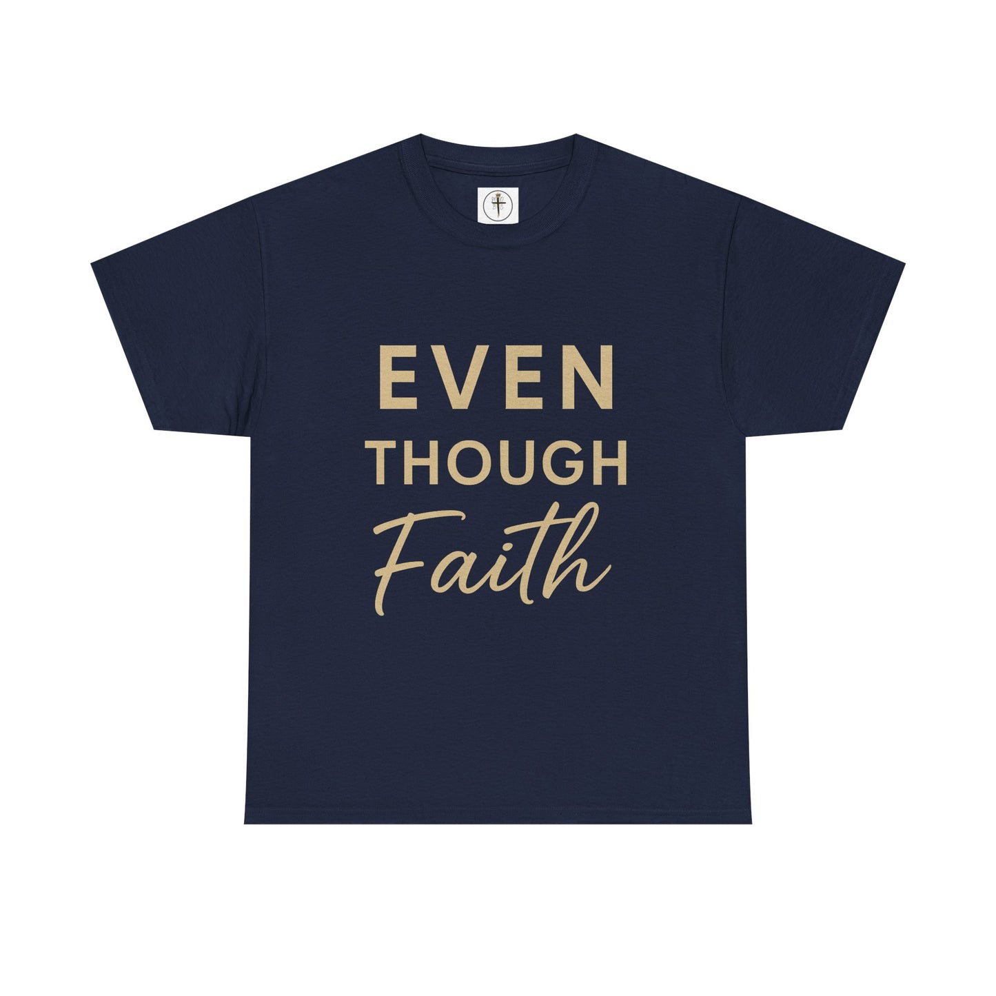 Even Though Faith T-Shirt with Psalm 23:4 Design