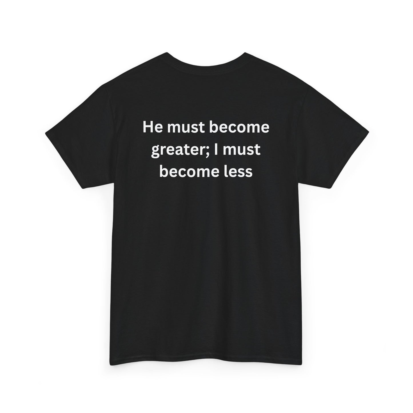 'Less of Me, He Must Become Greater' - Faith & Empowerment Shirt