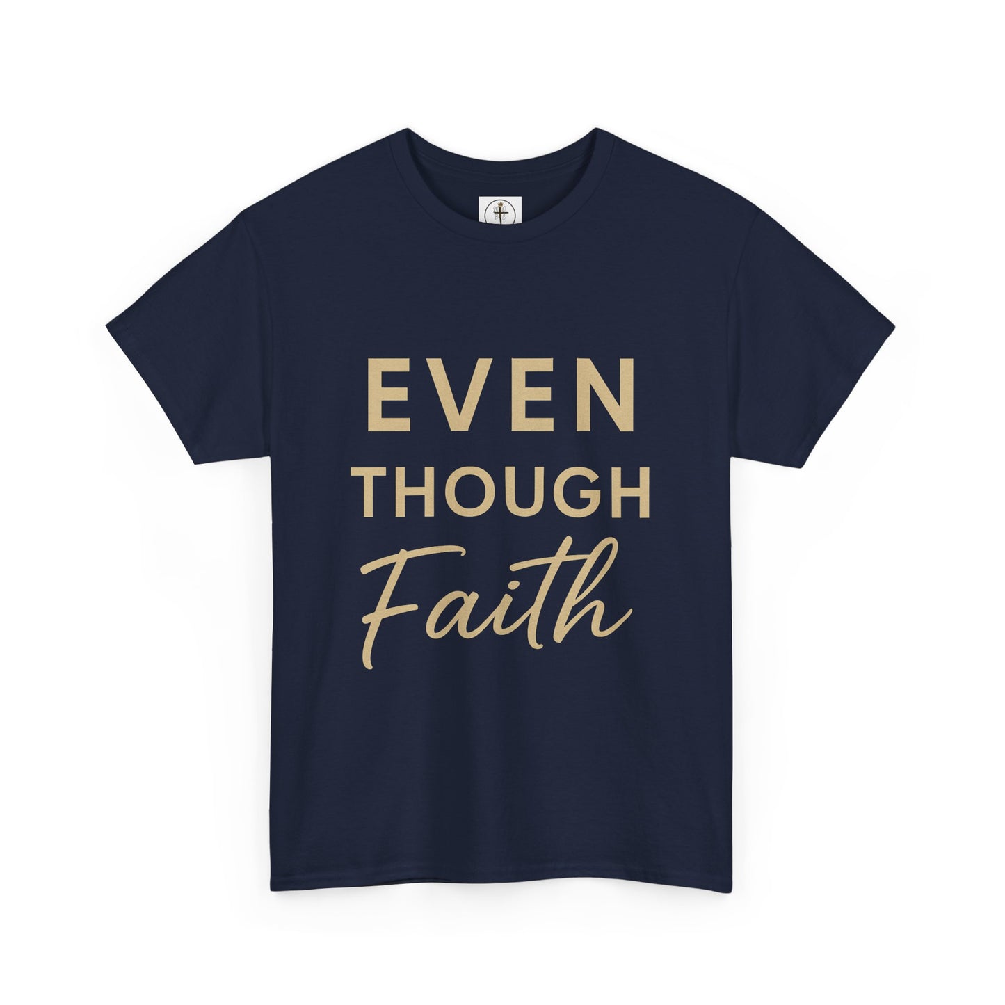 Even Though Faith T-Shirt with Psalm 23:4 Design