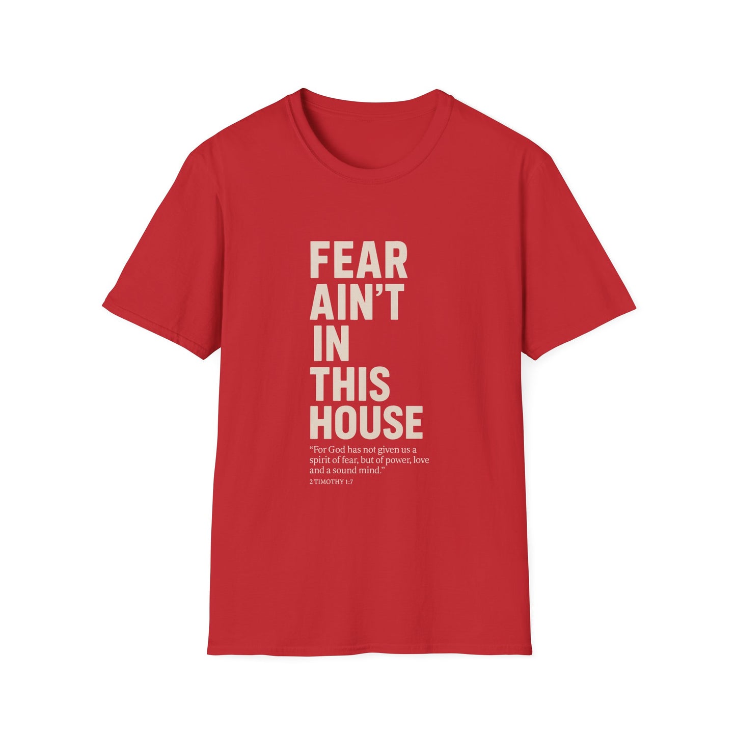 Fear Ain't in This House Unisex Softstyle T-Shirt, Motivational Tee, Gift for Friends, Inspirational Apparel