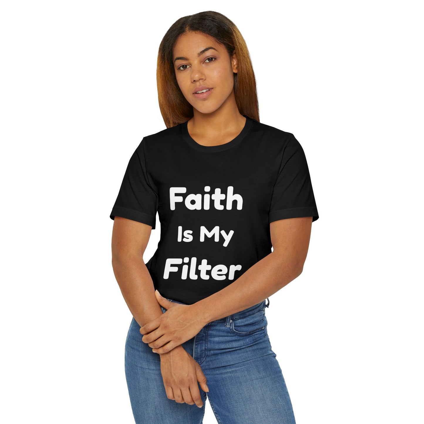 Faith Is My Filter T-Shirt — Inspirational Christian Tee