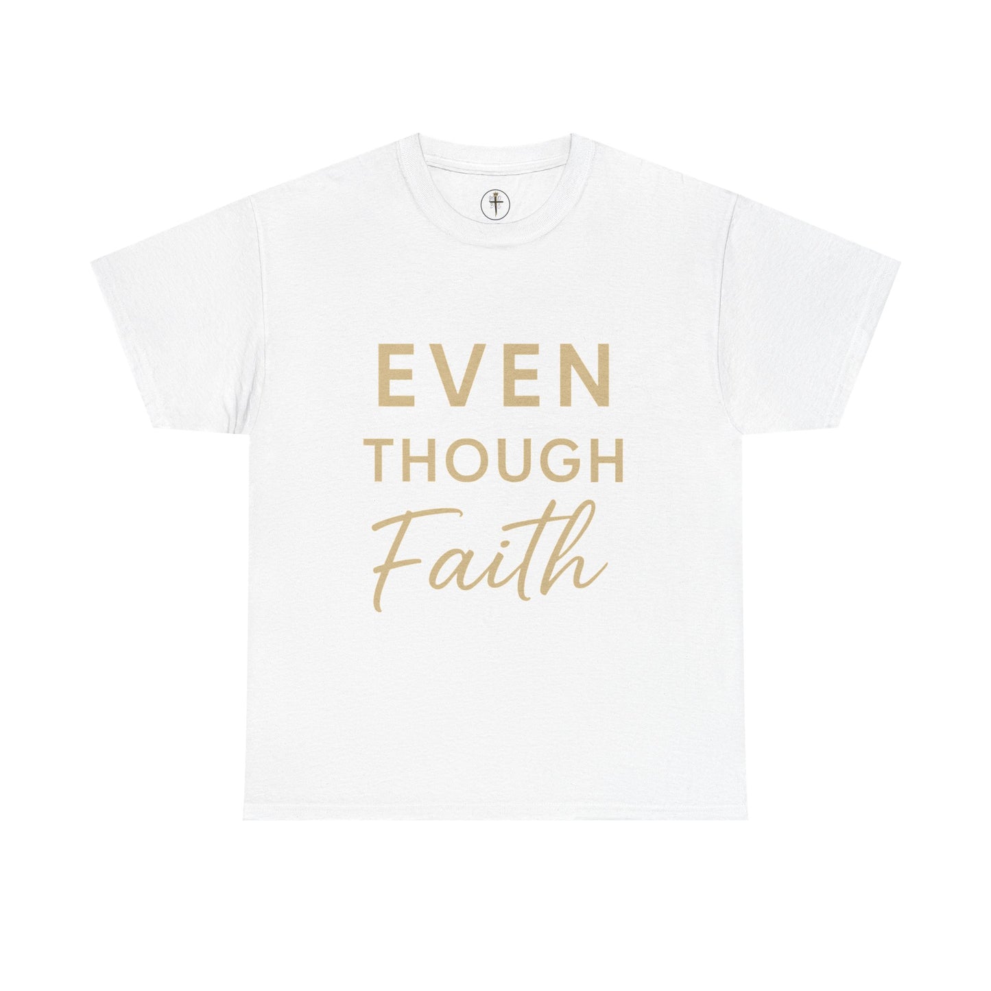 Even Though Faith T-Shirt with Psalm 23:4 Design